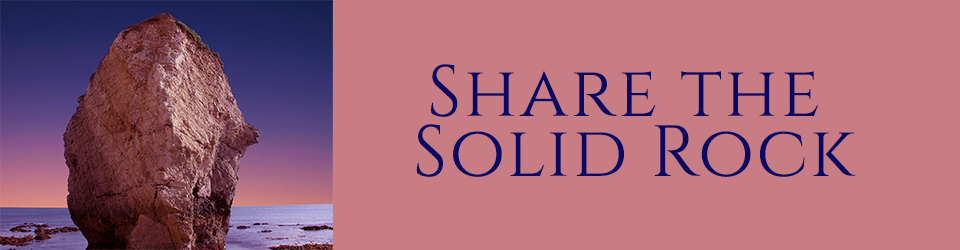 Share the Solid Rock